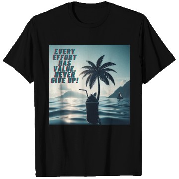 Discover Every Effort Matters Never Give Up T Shirts