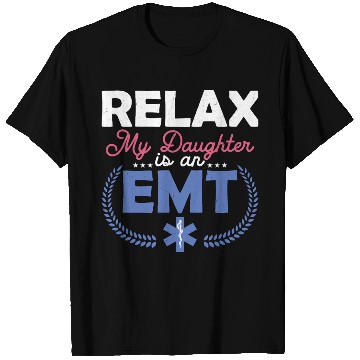 Discover Relax My Daughter Is An EMT Paramedic Medical Tech T Shirts