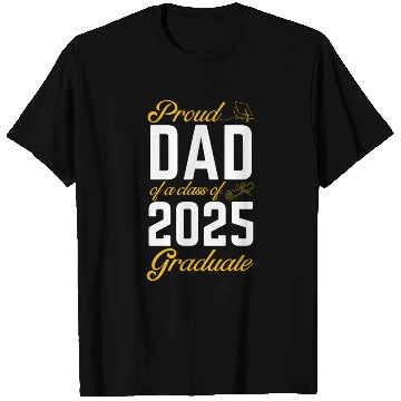 Discover Proud Dad of a Class of 2025 Graduate T Shirts