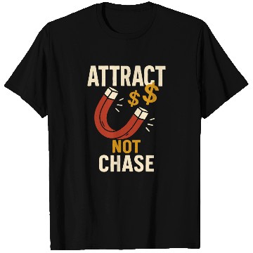 Discover Attract Not Chase Money Magnet Inspiration T Shirts
