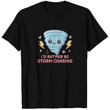 Discover I'd Rather Be Storm Chasing Weather Meteorologist T Shirts