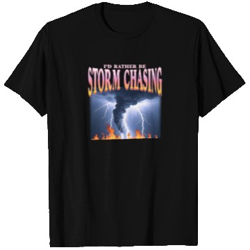 Discover I'd Rather Be Storm Chasing Weather Meteorologist T Shirts
