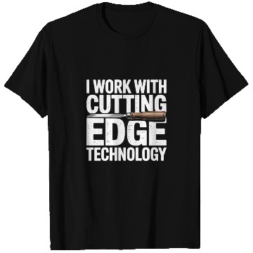 Discover I Work With Cutting Edge Technology Woodworker T Shirts