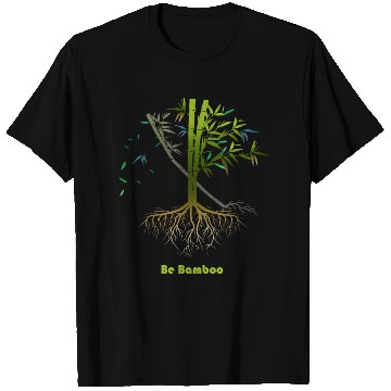 Discover Be Bamboo: Grow Strong, Rise High T Shirts