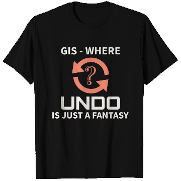 Discover GIS Undo Fantasy Data Mapping Errors T Shirts