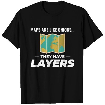 Discover Map Layers GIS Cartography Geographic Data T Shirts