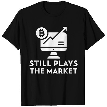 Discover Still Plays the Market Bitcoin Trading T Shirts