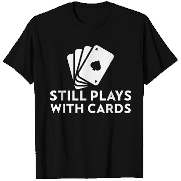 Discover Still Plays with Cards Cool Poker T Shirts