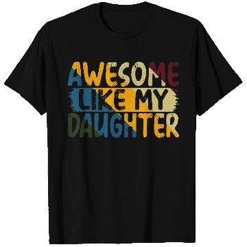 Discover Awesome Like My Daughter Father's Day Gifts Ideas T Shirts