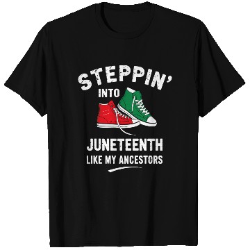 Discover Steppin' Into Juneteenth Like My Ancestors T Shirts