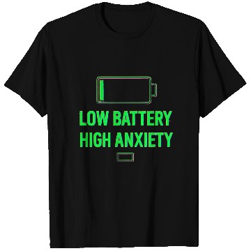 Discover Low Battery High Anxiety Quote Design T Shirts