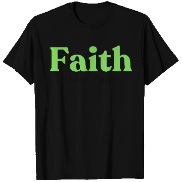 Discover Faith over fear Green T Shirts