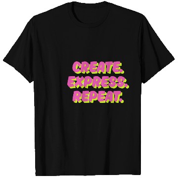 Discover Create. Express. Repeat. Creative T Shirts