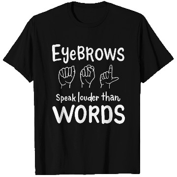 Discover Eyebrows Speak For ASL Teachers T Shirts