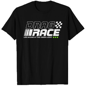 Discover Drag Race Life Begins At The Green Light T Shirts