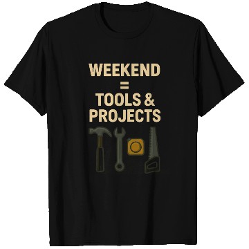 Discover Weekend = Tools & Projects T Shirts