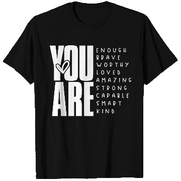 Discover You Are Enough Brave Worthy Loved Amazing Strong T Shirts