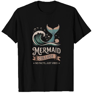 Discover Mermaid College - No facts just vibes T Shirts