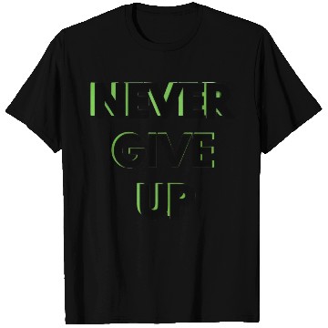 Discover NEVER GIVE UP T Shirts