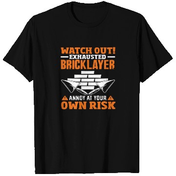 Discover Bricklayer Watch Out Exhausted Annoy Own Risk T Shirts