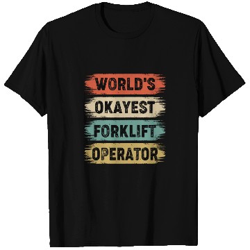Discover World s Okayest Forklift Operator T Shirts