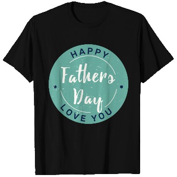 Discover Happy Father’s Day - Love You Circle Design T Shirts