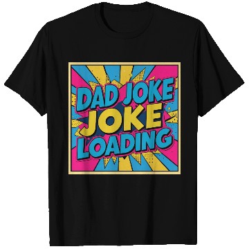 Discover Dad Joke Loading T Shirts