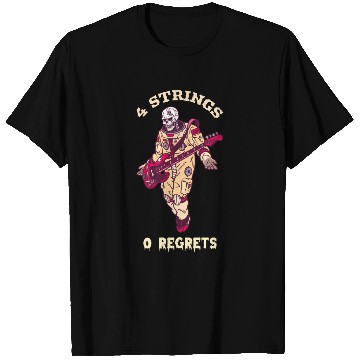 Discover 4 Strings 0 Regrets (Bass Guitar lover) T Shirts