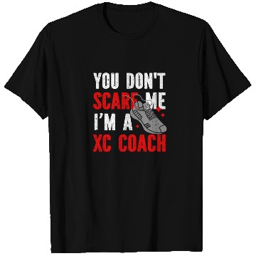 Discover XC Running You Don't Scare Me I'm A XC Coach T Shirts