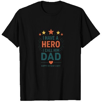 Discover I Have a Hero, I Call Him Dad T Shirts