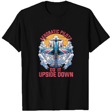Discover Aerobatic Pilots Do It Upside Down Glider Pilot T Shirts