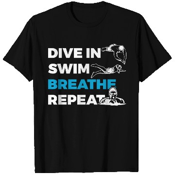 Discover Dive In Swim Breathe Repeat T Shirts