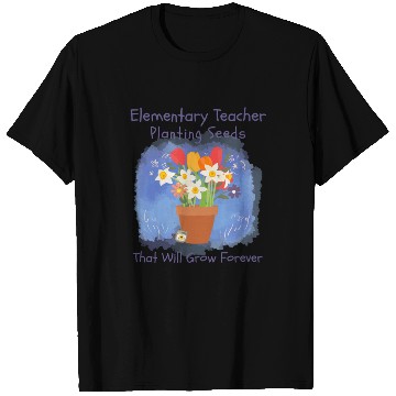 Discover Elementary Teacher Planting Seeds That Will Grow T Shirts