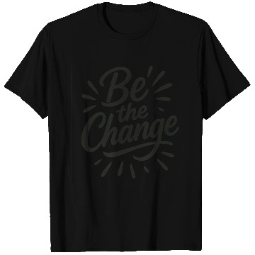 Discover Be the Change – Inspire Progress and Possibility T Shirts