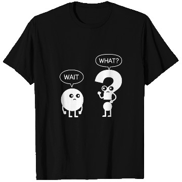 Discover Wait What? Funny Cartoon T Shirts