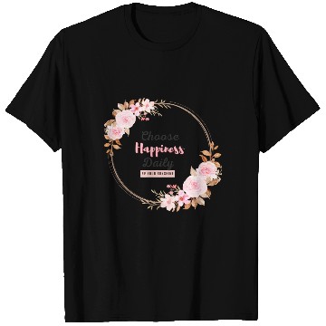Discover Choose Happiness Floral Frame - Bloom With Joy T Shirts