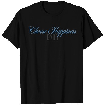 Discover Choose Happiness Elegant Design- Daily Inspiration T Shirts