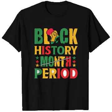 Discover Black History Month Period Black and Proud T Shirts