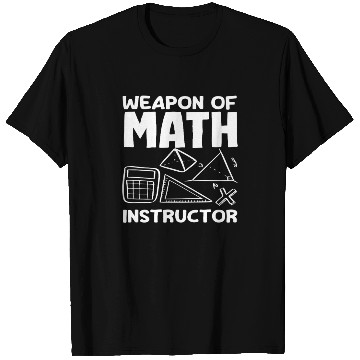 Discover Math Teacher Weapon Of Math Instructor T Shirts
