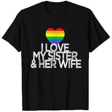 Discover I love my sister & her wife lesbian gay rights T Shirts