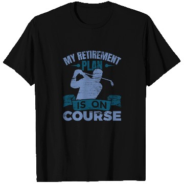 Discover My Retirement Plan Is On Course T Shirts