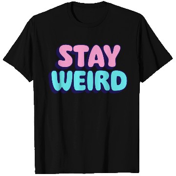 Discover Stay Weird T Shirts