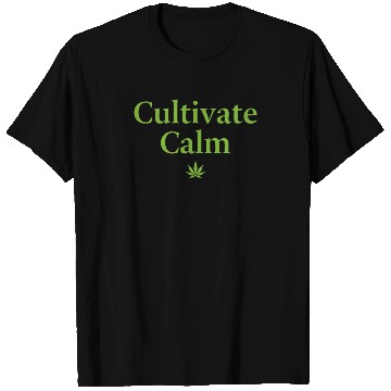 Discover Cultivate Calm Hemp Cannabis Saying T Shirts