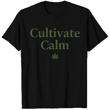 Discover Cultivate Calm Hemp Cannabis Saying T Shirts