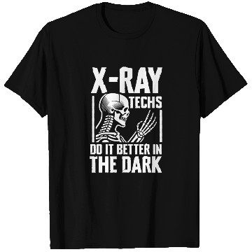 Discover X-Ray Techs Do It Better In The Dark Skeleton T Shirts