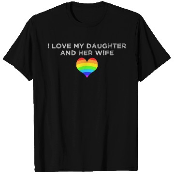 Discover I love my daughter & her wife mom dad LGBTQ pride T Shirts
