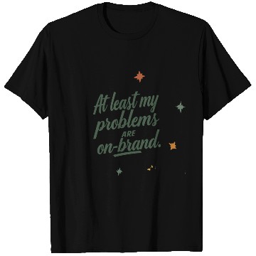 Discover At Least My Problems Are On-Brand Retro Aesthetic T Shirts