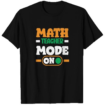 Discover Math Teacher Mode On Enthusiast Design T Shirts