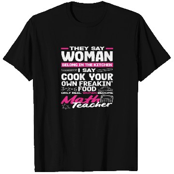 Discover Math Teacher Only Real Woman Become T Shirts