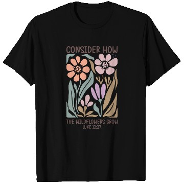 Discover Christian Consider how the wildflowers grow T Shirts
